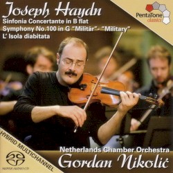 Sinfonia Concertante in B-flat / Symphony no. 100 in G “Military” / L’Isola disabitata by Joseph Haydn ;   Netherlands Chamber Orchestra ,   Gordan Nikolić