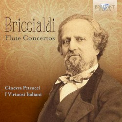 Flute Concertos by Briccialdi ;   Ginevra Petrucci ,   I Virtuosi Italiani