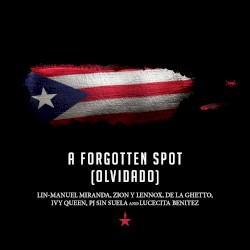 A Forgotten Spot (Olvidado) by Lin‐Manuel Miranda ,   Zion y Lennox ,   De La Ghetto ,   Ivy Queen ,   PJ Sin Suela  and   Lucecita Benítez