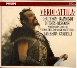 Attila by Verdi ;   Raimondi ,   Deutekom ,   Milnes ,   Bergonzi ,   Ambrosian Singers ,   Royal Philharmonic Orchestra ,   Lamberto Gardelli