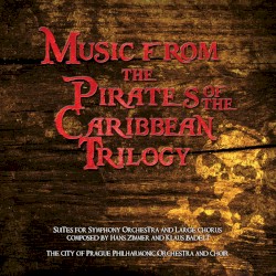 Music From the Pirates of the Caribbean Trilogy by Hans Zimmer  and   Klaus Badelt ;   The City of Prague Philharmonic Orchestra  and   Choir