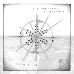 Hexadic II by Six Organs of Admittance