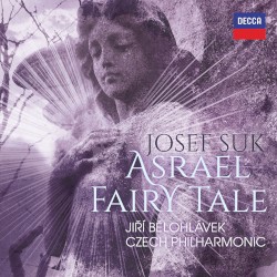 Asrael Symphony / Fairy Tale by Josef Suk ;   Jiří Bělohlávek ,   Czech Philharmonic