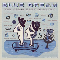 Blue Dream by The Jamie Saft Quartet