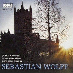 Jeremy Filsell Plays Organ Music by Sebastian Wolff by Sebastian Wolff ;   Jeremy Filsell