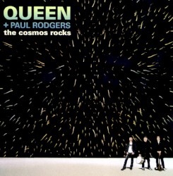 The Cosmos Rocks by Queen + Paul Rodgers