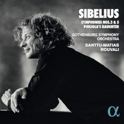 Symphonies nos. 3 & 5 / Pohjola’s Daughter by Sibelius ;   Gothenburg Symphony Orchestra ,   Santtu-Matias Rouvali