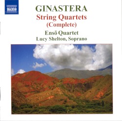 String Quartets by Alberto Ginastera ;   Ensō Quartet ,   Lucy Shelton