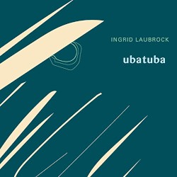 Ubatuba by Ingrid Laubrock