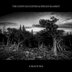 A Black Sea by The Lion’s Daughter  &   Indian Blanket