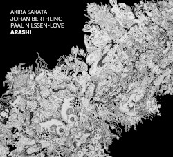 Arashi by Akira Sakata  /   Johan Berthling  /   Paal Nilssen-Love