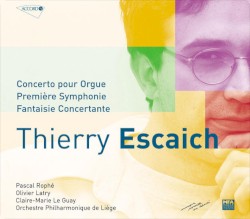 Concerto pour Orgue / Première Symphonie / Fantaisie Concertante by Thierry Escaich ;   Olivier Latry ,   Claire‐Marie Le Guay ,   Orchestre Philharmonique de Liège ,   Pascal Rophé