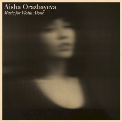 Music for Violin Alone by Aisha Orazbayeva