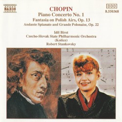 Piano Concerto no. 1 / Fantasia on Polish Airs, op. 13 / Andante spianato, op. 22 by Chopin ;   Czecho-Slovak State Philharmonic Orchestra (Košice) ,   Robert Stankovsky ,   İdil Biret