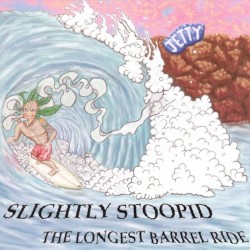 The Longest Barrel Ride by Slightly Stoopid
