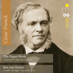 The Organ Works by César Franck ;   Ben van Oosten