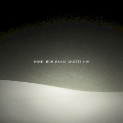 Ghosts I–IV by Nine Inch Nails