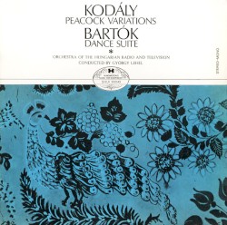 Kodály: Peacock Variations / Bartók: Dance Suite by Kodály ,   Bartók ;   Orchestra of the Hungarian Radio and Television ,   György Lehel