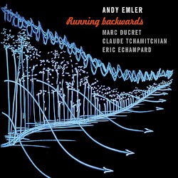 Running Backwards by Andy Emler ,   Marc Ducret ,   Claude Tchamitchian  &   Eric Echampard