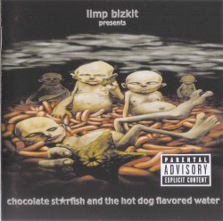 Chocolate Starfish and the Hot Dog Flavored Water by Limp Bizkit