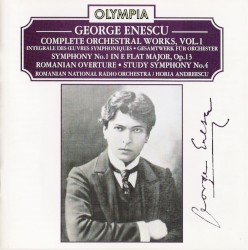 Complete Orchestral Works, Volume 1 by George Enescu ;   Romanian National Radio Orchestra ,   Horia Andreescu