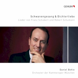 Schwanengesang & Dichterliebe: Lieder von Franz Schubert und Robert Schumann by Franz Schubert ,   Robert Schumann ;   Daniel Behle ,   Orchester der Kammeroper München
