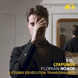 12 Études D'Exécution Transcendante by Lyapunov ;   Florian Noack