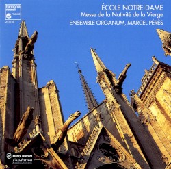École Notre-Dame : Messe de la Nativité de la Vierge by Ensemble Organum ,   Marcel Pérès