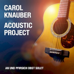 Acoustic Project − An und Pfirsich Obst Solet by Carol Knauber