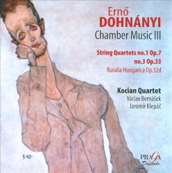 Chamber Music III by Ernő Dohnányi ;   Kocian Quartet ,   Václav Bernášek ,   Jaromír Klepáč