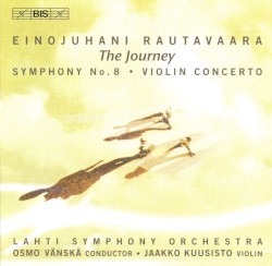 The Journey: Symphony no. 8 / Violin Concerto by Einojuhani Rautavaara ;   Sinfonia Lahti ,   Osmo Vänskä ,   Jaakko Kuusisto
