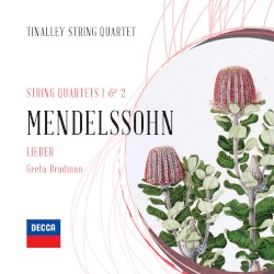 String Quartets 1 & 2 / Lieder by Mendelssohn ;   Greta Bradman ,   Tinalley String Quartet