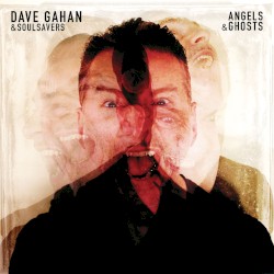 Angels & Ghosts by Dave Gahan  &   Soulsavers