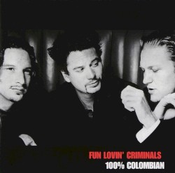 100% Colombian by Fun Lovin’ Criminals