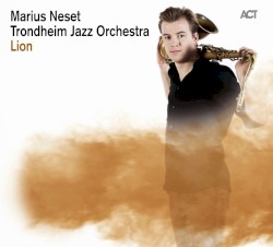 Lion by Marius Neset  /   Trondheim Jazz Orchestra