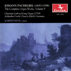 The Complete Organ Works, Volume 9 by Johann Pachelbel ;   Joseph Payne
