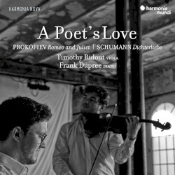 A Poet's Love: Romeo and Juliet; Dichterliebe by Сергей Сергеевич Прокофьев ,   Robert Schumann ;   Timothy Ridout ,   Frank Dupree