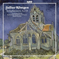 Symphonies 6, 5 & 19 by Julius Röntgen ;   Consensus Vocalis ,   Netherlands Symphony Orchestra ,   David Porcelijn