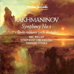 Symphony no. 1 / 4 Etudes-tableaux by Sergei Rakhmaninov ;   BBC Welsh Symphony Orchestra ,   Tadaaki Otaka