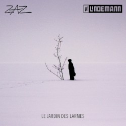 Le Jardin des larmes by Zaz  feat.   Till Lindemann