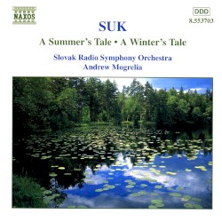 A Summer's Tale / A Winter's Tale by Josef Suk ;   Slovak Radio Symphony Orchestra ,   Andrew Mogrelia