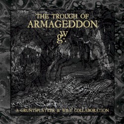 The Trough of Armageddon by Gruntsplatter  &   Wilt