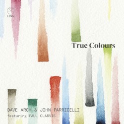 True Colours by Dave Arch  &   John Parricelli
