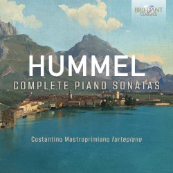 Complete Piano Sonatas by Hummel ;   Costantino Mastroprimiano