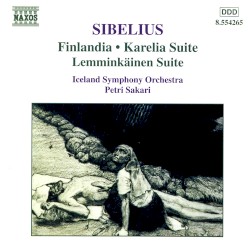 Finlandia / Karelia Suite / Lemminkäinen Suite by Sibelius ;   Iceland Symphony Orchestra ,   Petri Sakari