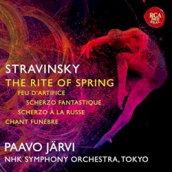 The Rite of Spring by Stravinsky ;   Paavo Järvi ,   NHK Symphony Orchestra, Tokyo