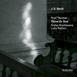 Three or One by Johann Sebastian Bach ;   Fred Thomas ,   Aisha Orazbayeva ,   Lucy Railton