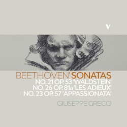 Sonatas: No. 21, op. 53 “Waldstein” / No. 26, op. 81a “Les Adieux” / No. 23, op. 57 “Appassionata” by Beethoven ;   Giuseppe Greco