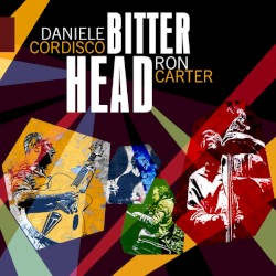 Bitter Head by Daniele Cordisco  &   Ron Carter