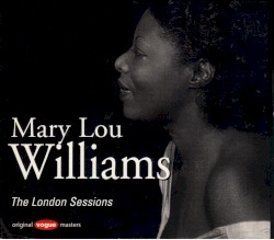 The London Sessions by Mary Lou Williams